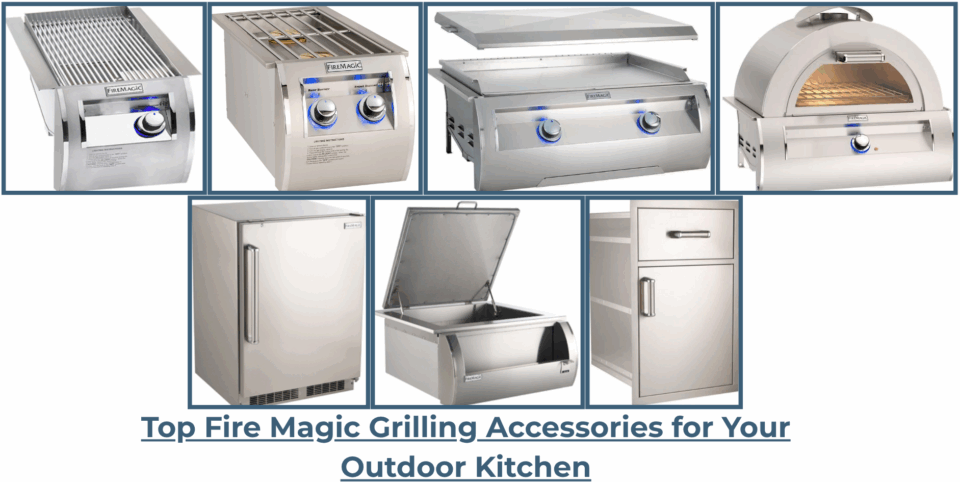 Top Fire Magic Grilling Accessories including searing station, side burner, griddle, pizza oven, outdoor refrigerator, refreshment center, and storage drawers for luxury outdoor kitchens